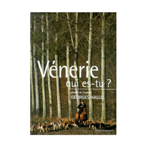 Vénérie qui es-tu ? - Le livre sur la vènerie française
