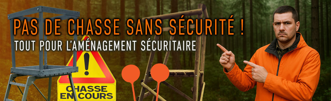 Pas de chasse sans sécurité ! Tout pour l’aménagement sécuritaire. Pas de chasse sans sécurité ! Tout pour l’aménagement sécuritaire.